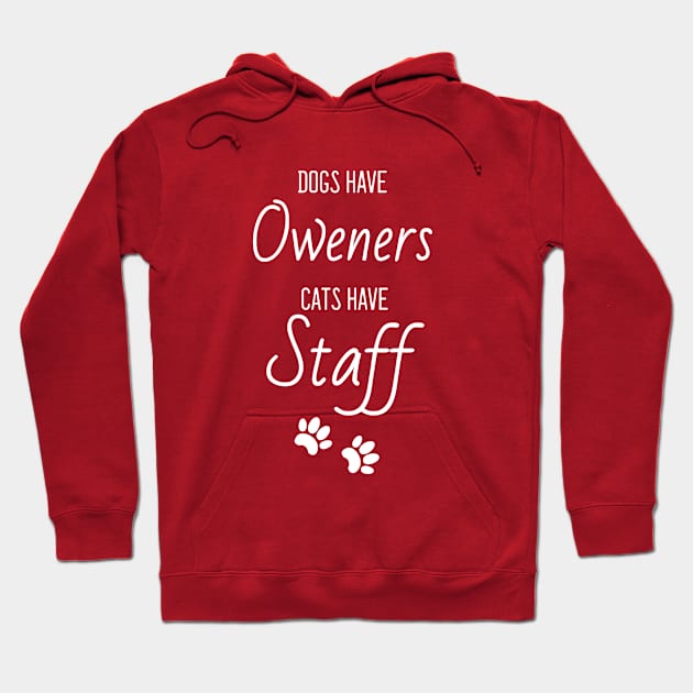 Dogs have owners cats have staff pet lovers Hoodie by UniFox